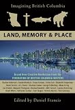 Imagining British Columbia: Land, Memory, and Place