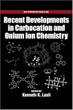 Recent Developments in Carbocation and Onium Ion Chemistry (ACS Symposium Series)