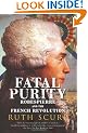 Fatal Purity: Robespierre and the French Revolution