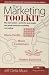 The Marketing Toolkit: Bite-sized Wisdom - Perfect for Busy People Who Would Sooner be Succeeding, Not Reading...: Bite-sized Wisdom - Perfect for Busy ... Would Sooner Be Succeeding, Not Reading...