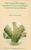 The Syntax-Phonology Interface in Focus and Topic Constructions in Italian (Studies in Natural Language and Linguistic Theory)