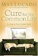 Cure for the Common Life (Lucado, Max)