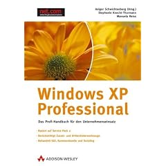Windows XP Professional. Das Profi-Handbuch f�r den Unternehmenseinsatz, m. CD-ROM