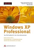 Windows XP Professional. Das Profi-Handbuch f�r den Unternehmenseinsatz, m. CD-ROM
