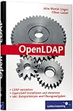 OpenLDAP: Grundlagen und Installation. Konfiguration und Verwaltung. Mit zahlreichen Beispielskripten