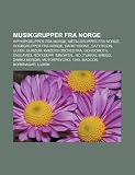 Musikgrupper Fra Norge: Hiphopgrupper Fra Norge, Metalgrupper Fra Norge, Rockgrupper Fra Norge, Darkthrone, Satyricon, Ulver, Burzum