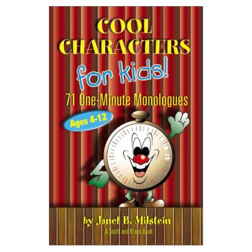 Cool Characters for Kids! 71 One-Minute Monologues, Ages 4-12