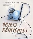 Objets r�invent�s : La Cr�ation popul...