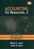  : Accounting for Resources, 2: The Life Cycles of Materials (v. 2)