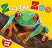 Z is for Zoo (Touch and Feel (Priddy Books))