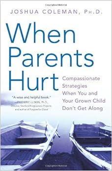 hurt parents child grown compassionate strategies children adult along don books parenting chad future joshua coleman clients