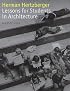 Herman Hertzberger Lessons for Students in Architecture