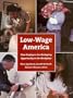 Low-Wage America: How Employers Are Reshaping Opportunity in the Workplace