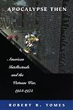 Apocalypse Then: American Intellectuals and the Vietnam War, 1954-1975