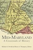 Mid-Maryland: A Crossroads of History