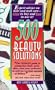 500 Beauty Solutions: Expert Advice on Hair and Nail Care-What to Buy and How to Use It!