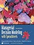 Managerial Decision Modeling with Spreadsheets and Student CD Package (2nd Edition)