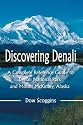 Discovering Denali: A Complete Reference Guide to Denali National Park and Mount McKinley, Alaska