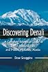 Discovering Denali: A Complete Reference Guide to Denali National Park and Mount McKinley, Alaska