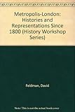 Metropolis - London : histories and representations since 1800