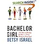 Bachelor Girl : 100 Years of Breaking the Rules--a Social History of Living Single