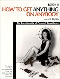 How to Get Anything on Anybody: The Encyclopedia of Personal Surveillance, Book II (How to Get Anything on Anybody)