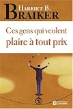Ces gens qui veulent plaire à tout prix Ces gens qui veulent plaire à tout prix