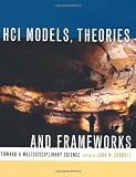HCI Models, Theories, and Frameworks: Toward a Multidisciplinary Science (Interactive Technologies)