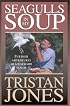 Seagulls in My Soup: Further Adventures of a Wayward Sailor