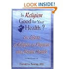 Click here to buy Is Religion Good for Your Health?: The Effects of Religion on Physical and Mental Health (Haworth Religion and Mental... by  Harold G Koenig.
