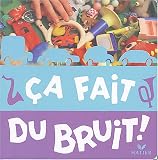 Ca fait du bruit ! Ca fait du bruit !