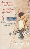 Le ma�tre ignorant : Cinq le�ons sur l'�mancipation intellectuelle