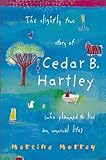 The Slightly True Story Of Cedar B. Hartley