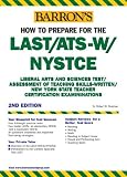 How to Prepare for the LAST/ATS-W/NYSTCE (Barron's How to Prepare for the Last/Ats-W)