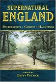 Supernatural England: Poltergeists - Ghosts - Hauntings (General History)