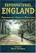 Supernatural England: Poltergeists - Ghosts - Hauntings (General History) Supernatural England: Poltergeists - Ghosts - Hauntings (General History)