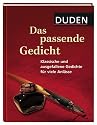 Duden. Das passende Gedicht: Klassische und ausgefallene Gedichte f&uuml;r viele Anl&auml;sse