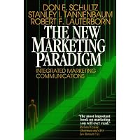 The New Marketing Paradigm: Integrated Marketing Communications