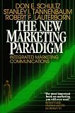 The New Marketing Paradigm: Integrated Marketing Communications