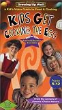 Growing Up Well - Kids Get Cooking the Egg: A Kid s Video Guide to Food and Cooking
