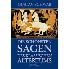Die schönsten Sagen des klassischen Altertums (Gebundene Ausgabe)