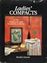 Ladies' Compacts of the Nineteenth & Twentieth Centuries