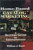 Home-Based Catalogue Marketing: A Success Guide for Entrepreneurs