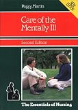 Care of the Mentally Ill (The Essentials of Nursing)