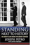 Standing Next to History: An Agent`s Life Inside the Secret Service