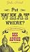 Put What Where?!: Over 2,000 Years of Bizarre Sex Advice