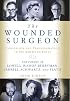 The Wounded Surgeon: Confession and Transformation in Six American Poets (Robert Lowell, Elizabeth Bishop, John Berryman, Randall Jarrell, Delmore Schwartz and Sylvia Plath)