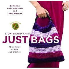 Lion Brand Yarn: Just Bags: 30 Patterns to Knit and Crochet
