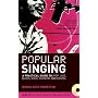 Popular Singing: A Practical Guide to: Pop, Jazz, Blues, Rock, Country and Gospel
