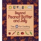 Beyond Peanut Butter and Jelly : Time for Cooking with the International Nanny Association by  International Nanny Association, Becky Kavanagh, and International Nanny Association